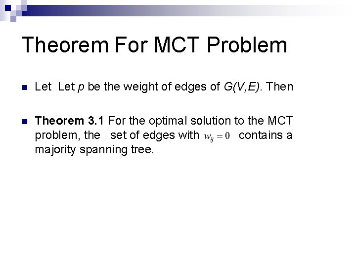 Theorem For MCT Problem n Let p be the weight of edges of G(V, Theorem For MCT Problem n Let p be the weight of edges of G(V,