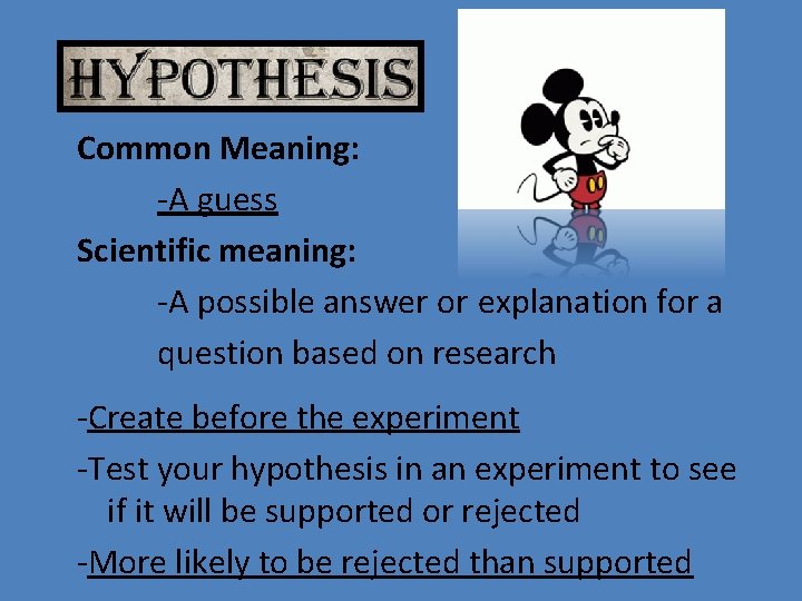 Common Meaning: -A guess Scientific meaning: -A possible answer or explanation for a question