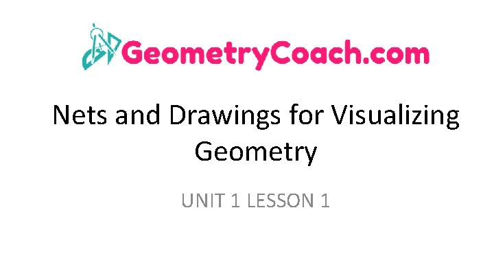 Nets and Drawings for Visualizing Geometry UNIT 1 LESSON 1 