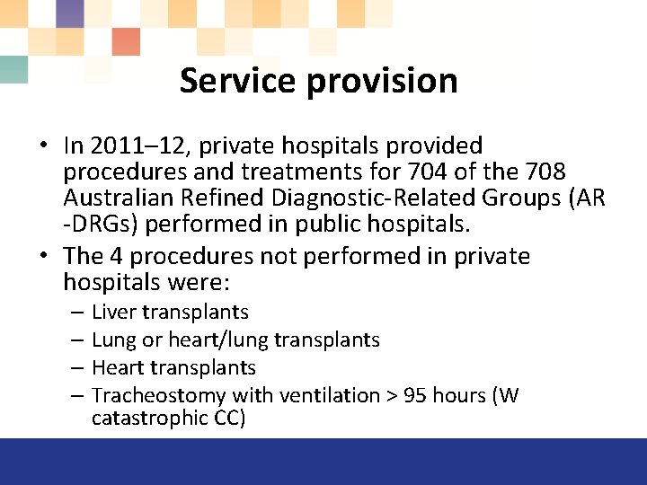 Service provision • In 2011– 12, private hospitals provided procedures and treatments for 704