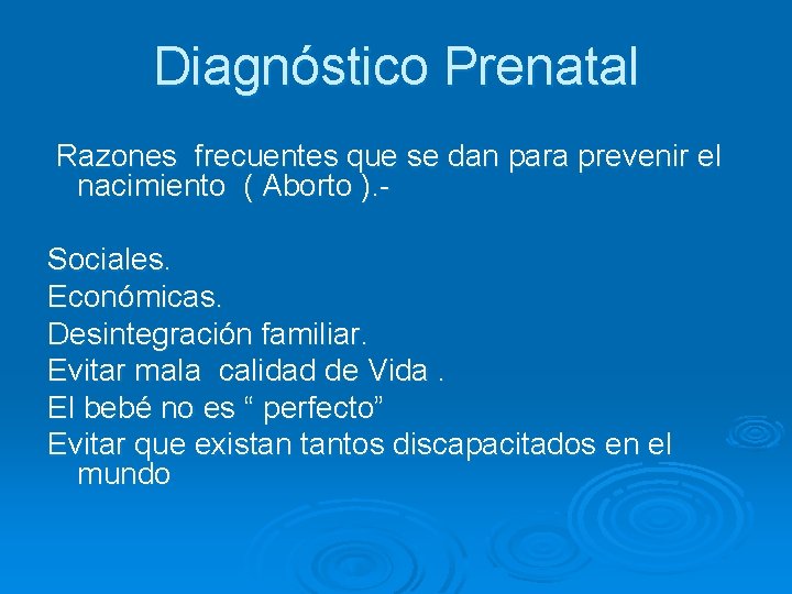 Diagnóstico Prenatal Razones frecuentes que se dan para prevenir el nacimiento ( Aborto ).