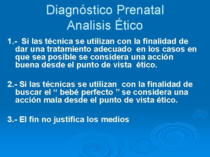 Diagnóstico Prenatal Analisis Ético 1. - Si las técnica se utilizan con la finalidad