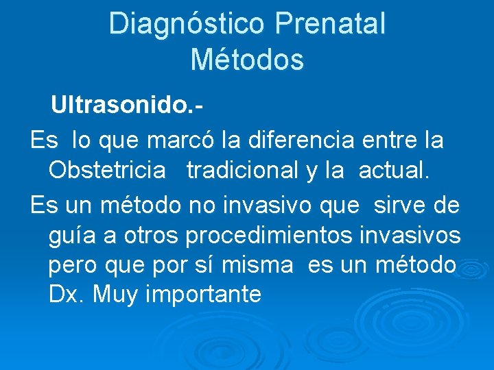 Diagnóstico Prenatal Métodos Ultrasonido. Es lo que marcó la diferencia entre la Obstetricia tradicional