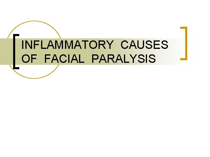 INFLAMMATORY CAUSES OF FACIAL PARALYSIS 