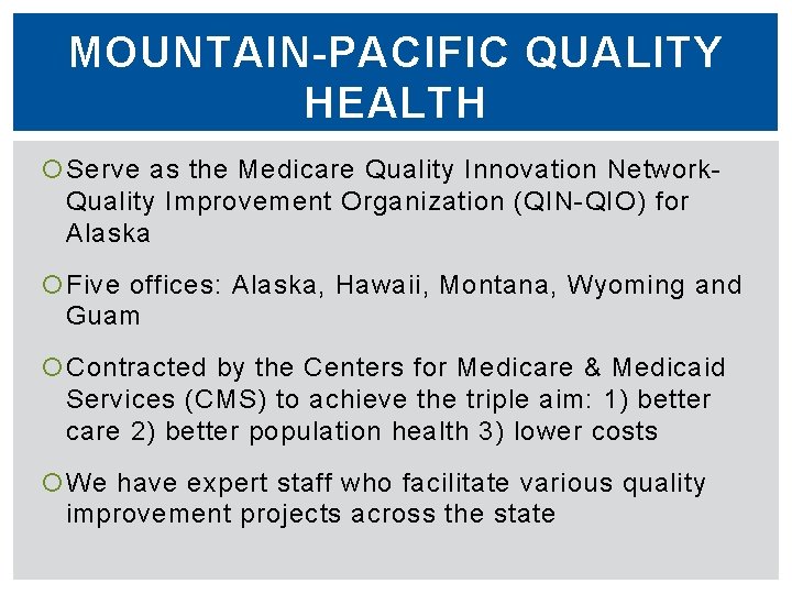 MOUNTAIN-PACIFIC QUALITY HEALTH Serve as the Medicare Quality Innovation Network. Quality Improvement Organization (QIN-QIO)