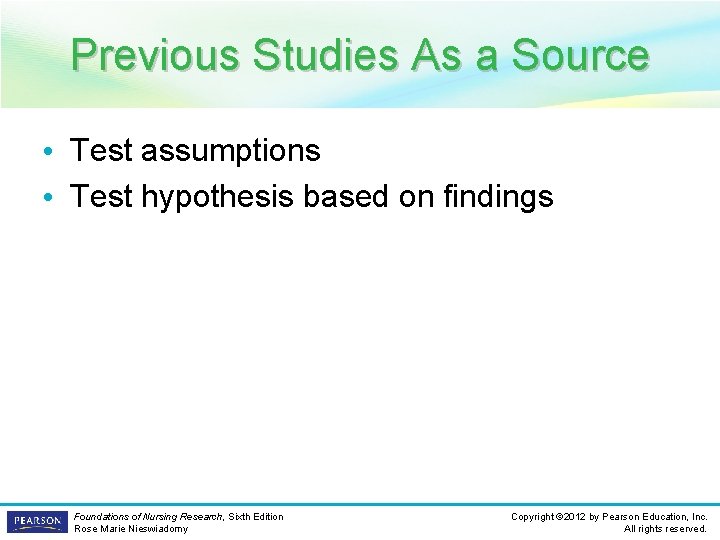 Previous Studies As a Source • Test assumptions • Test hypothesis based on findings