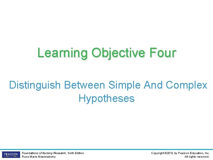 Learning Objective Four Distinguish Between Simple And Complex Hypotheses Foundations of Nursing Research, Sixth