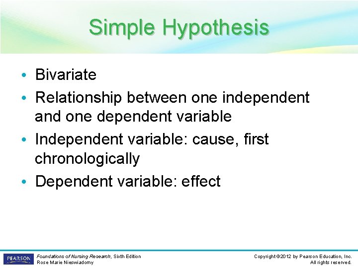 Simple Hypothesis • Bivariate • Relationship between one independent and one dependent variable •