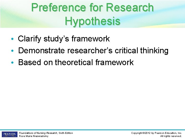Preference for Research Hypothesis • Clarify study’s framework • Demonstrate researcher’s critical thinking •