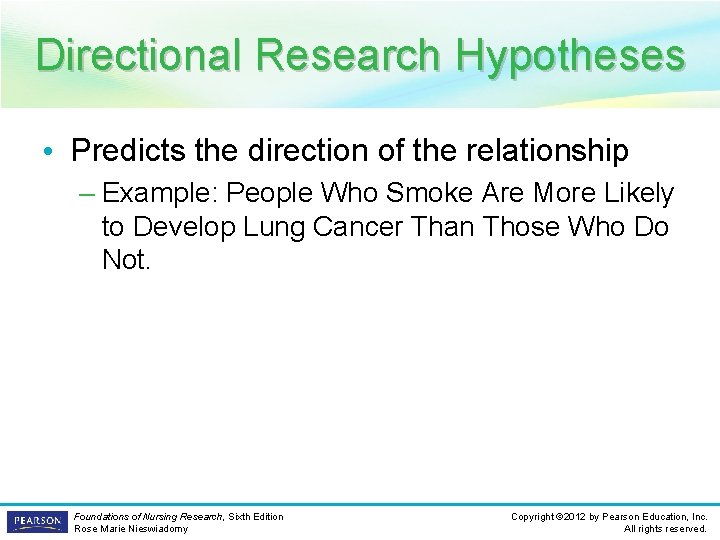 Directional Research Hypotheses • Predicts the direction of the relationship – Example: People Who