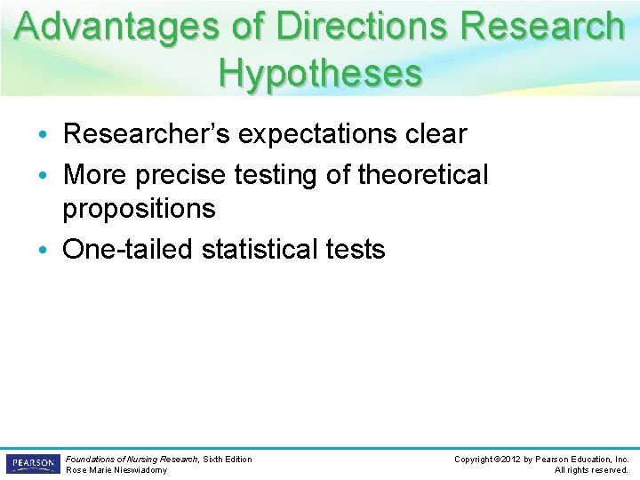 Advantages of Directions Research Hypotheses • Researcher’s expectations clear • More precise testing of