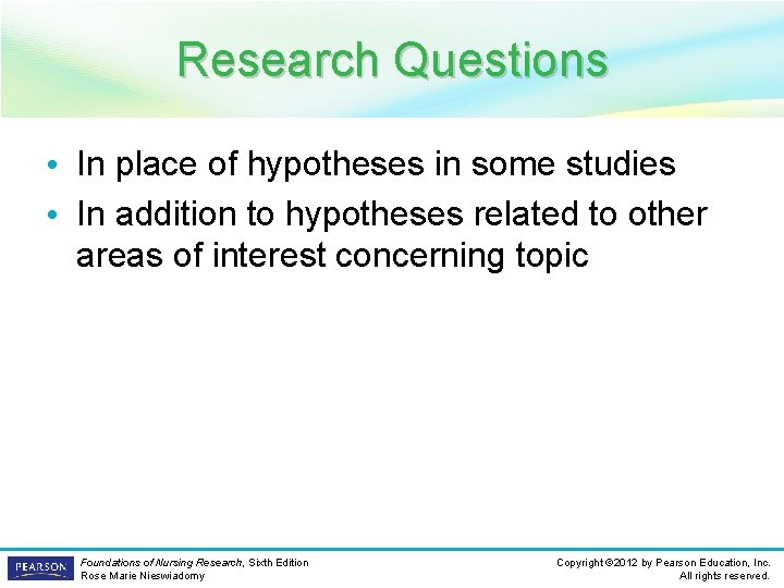 Research Questions • In place of hypotheses in some studies • In addition to