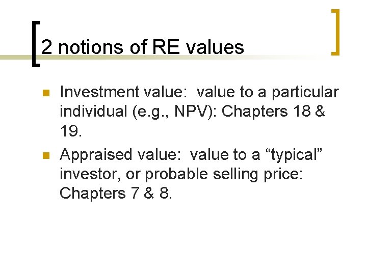 2 notions of RE values n n Investment value: value to a particular individual
