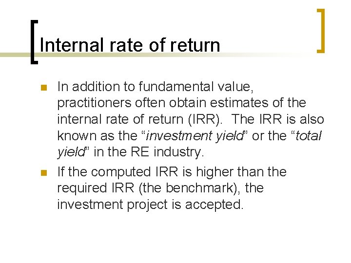 Internal rate of return n n In addition to fundamental value, practitioners often obtain