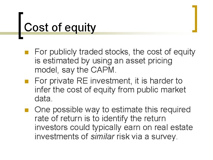 Cost of equity n n n For publicly traded stocks, the cost of equity