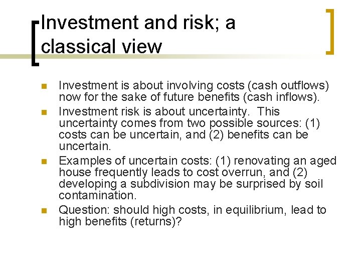 Investment and risk; a classical view n n Investment is about involving costs (cash
