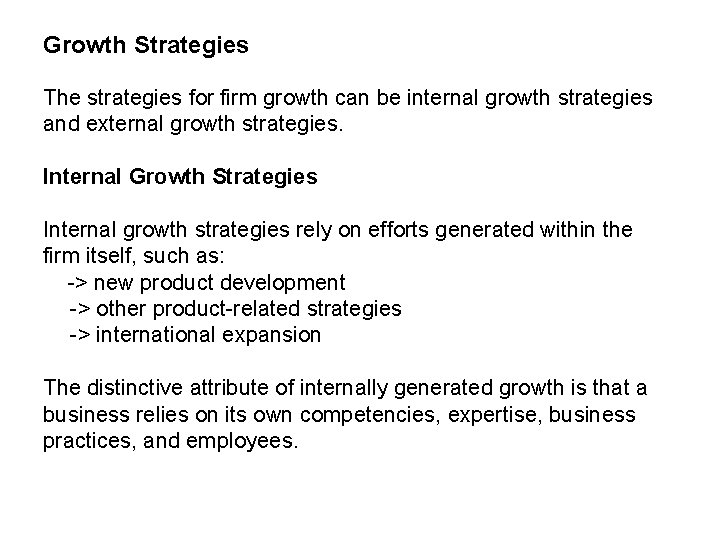 Growth Strategies The strategies for firm growth can be internal growth strategies and external