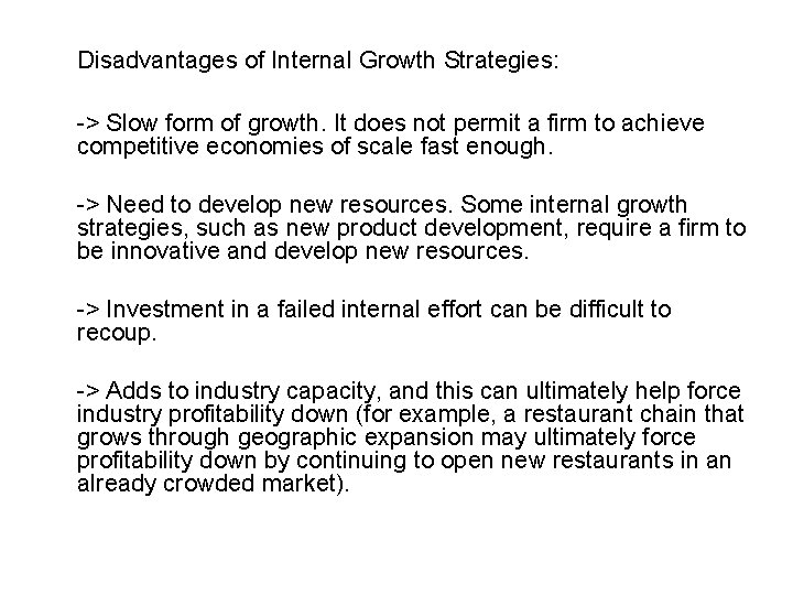 Disadvantages of Internal Growth Strategies: -> Slow form of growth. It does not permit