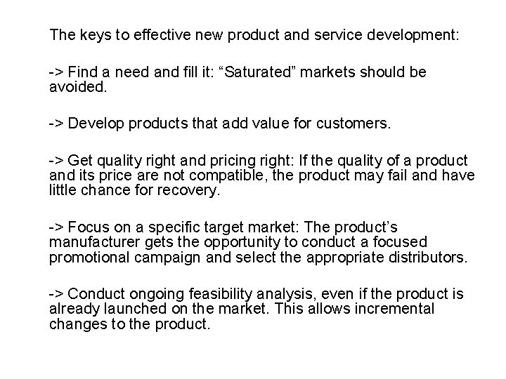 The keys to effective new product and service development: -> Find a need and