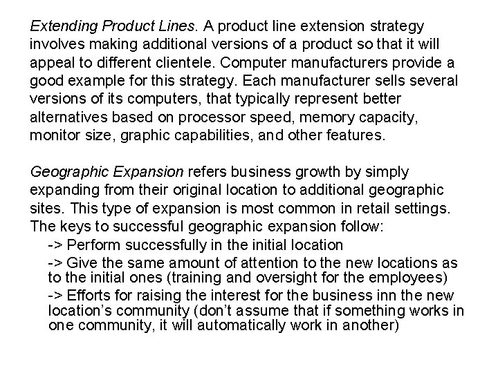 Extending Product Lines. A product line extension strategy involves making additional versions of a