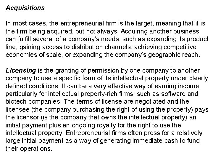 Acquisitions In most cases, the entrepreneurial firm is the target, meaning that it is