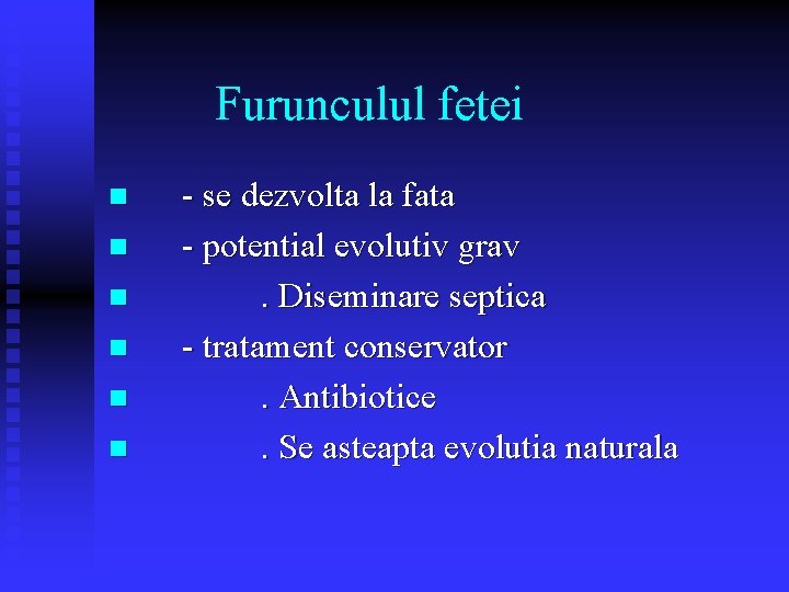 Furunculul fetei n n n - se dezvolta la fata - potential evolutiv grav. Furunculul fetei n n n - se dezvolta la fata - potential evolutiv grav.
