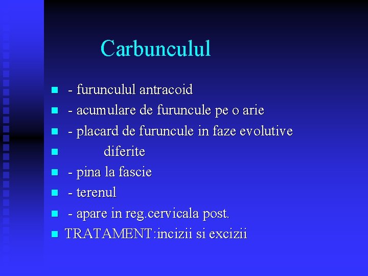 Carbunculul n n n n - furunculul antracoid - acumulare de furuncule pe o Carbunculul n n n n - furunculul antracoid - acumulare de furuncule pe o