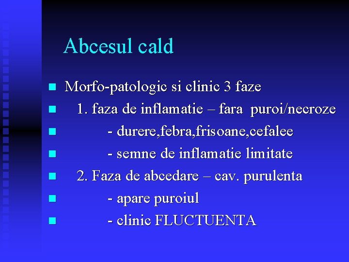 Abcesul cald n n n n Morfo-patologic si clinic 3 faze 1. faza de Abcesul cald n n n n Morfo-patologic si clinic 3 faze 1. faza de