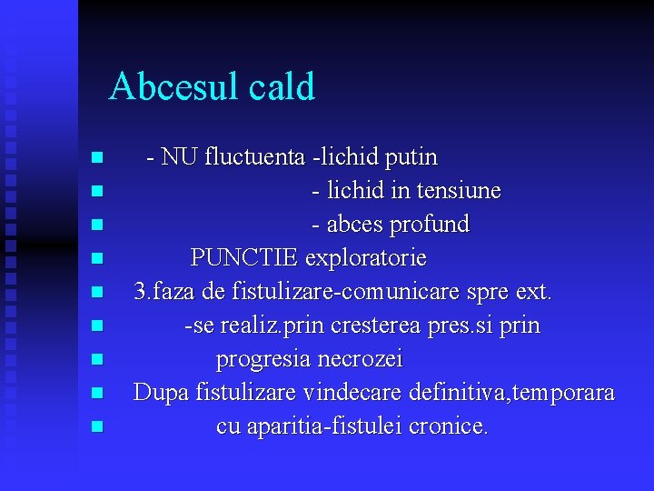 Abcesul cald n n n n n - NU fluctuenta -lichid putin - lichid Abcesul cald n n n n n - NU fluctuenta -lichid putin - lichid