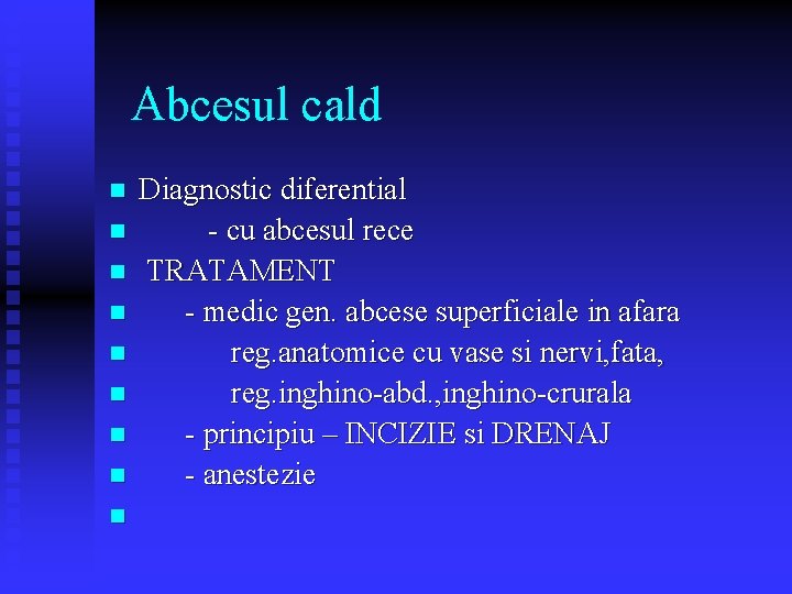 Abcesul cald n n n n n Diagnostic diferential - cu abcesul rece TRATAMENT Abcesul cald n n n n n Diagnostic diferential - cu abcesul rece TRATAMENT