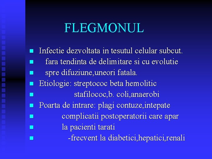 FLEGMONUL n n n n n Infectie dezvoltata in tesutul celular subcut. fara tendinta FLEGMONUL n n n n n Infectie dezvoltata in tesutul celular subcut. fara tendinta