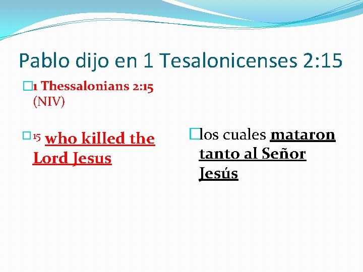 Pablo dijo en 1 Tesalonicenses 2: 15 � 1 Thessalonians 2: 15 (NIV) �