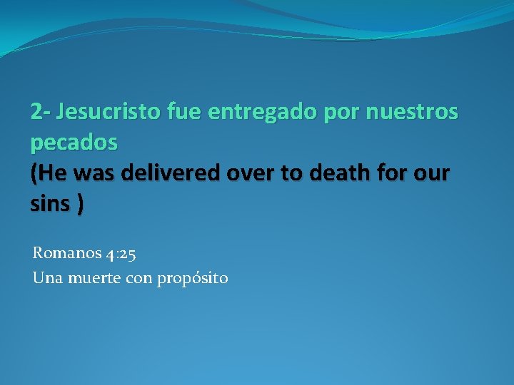 2 - Jesucristo fue entregado por nuestros pecados (He was delivered over to death