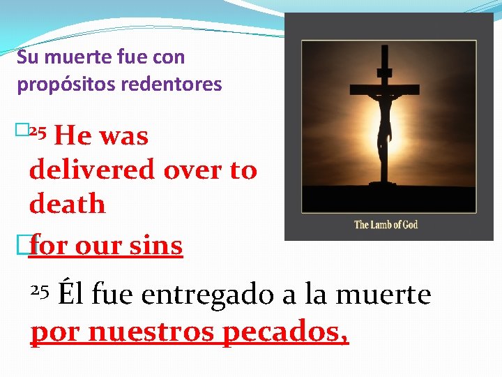 Su muerte fue con propósitos redentores � 25 He was delivered over to death