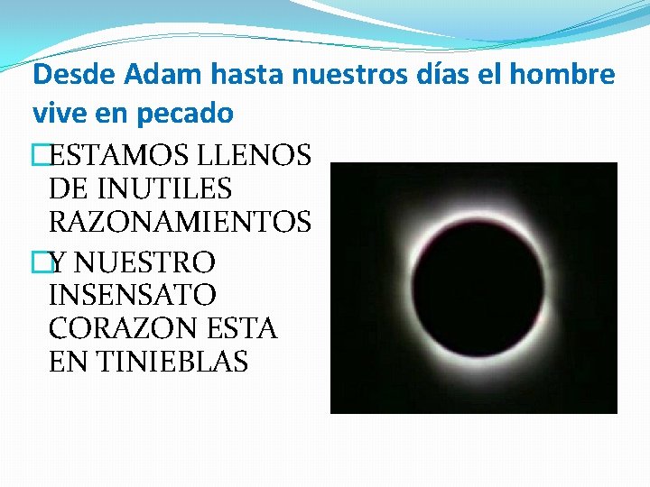 Desde Adam hasta nuestros días el hombre vive en pecado �ESTAMOS LLENOS DE INUTILES