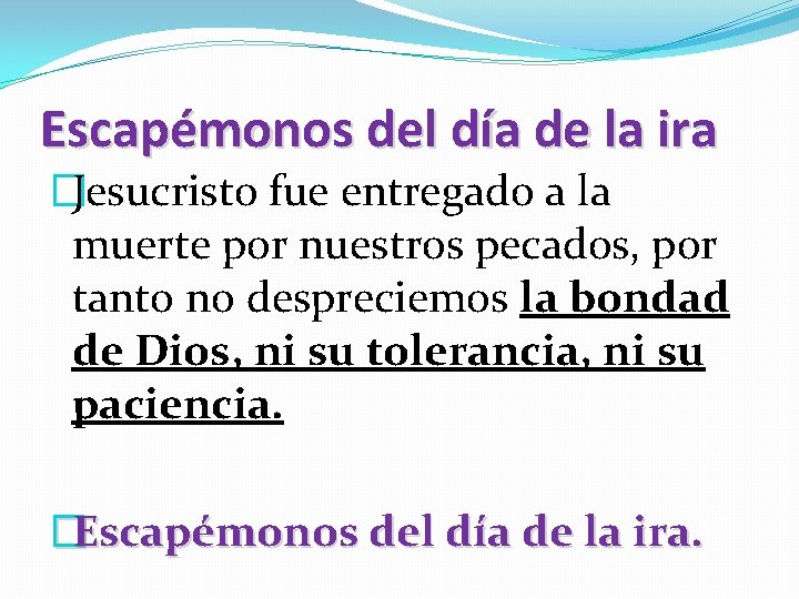 Escapémonos del día de la ira �Jesucristo fue entregado a la muerte por nuestros