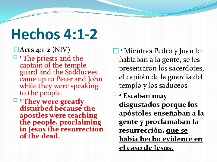 Hechos 4: 1 -2 �Acts 4: 1 -2 (NIV) � 1 The priests and