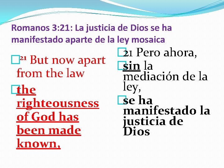 Romanos 3: 21: La justicia de Dios se ha manifestado aparte de la ley