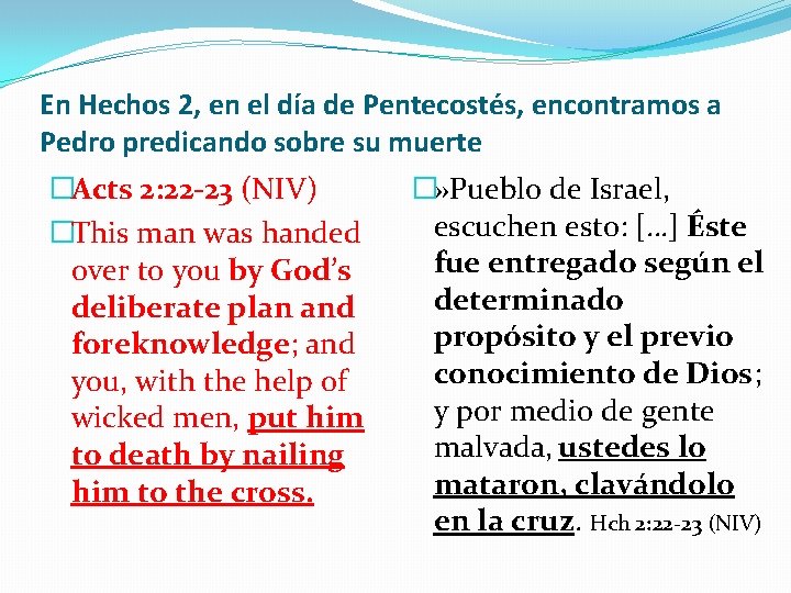 En Hechos 2, en el día de Pentecostés, encontramos a Pedro predicando sobre su