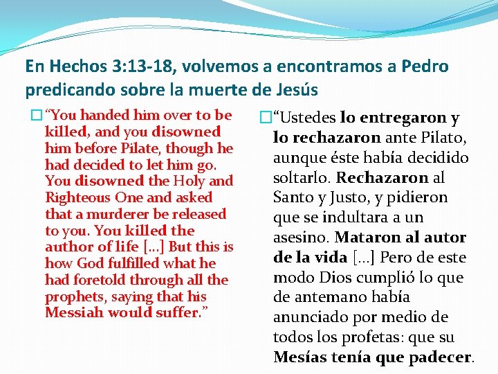 En Hechos 3: 13 -18, volvemos a encontramos a Pedro predicando sobre la muerte