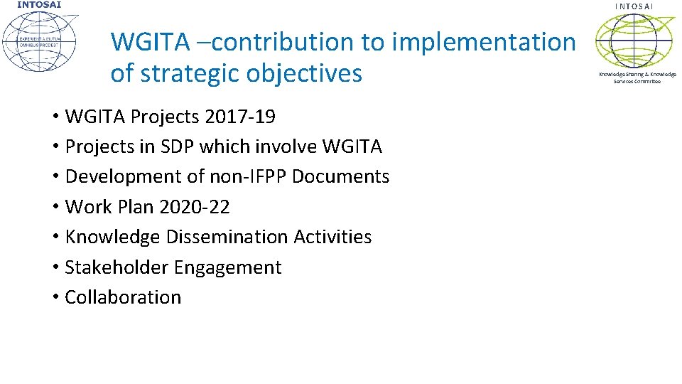 INTOSAI WGITA –contribution to implementation of strategic objectives • WGITA Projects 2017 -19 •