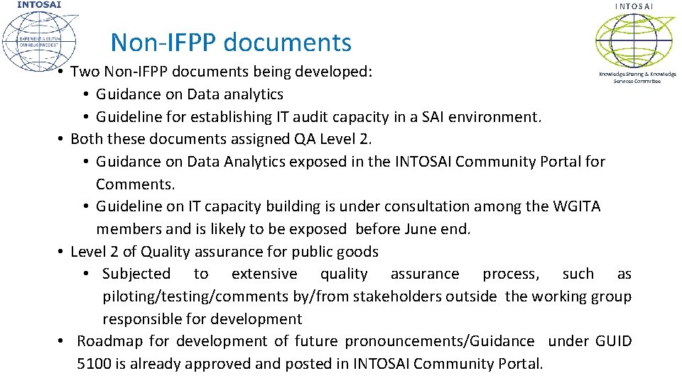 INTOSAI Non-IFPP documents • Two Non-IFPP documents being developed: • Guidance on Data analytics