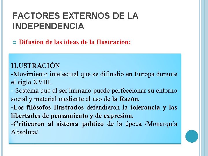 FACTORES EXTERNOS DE LA INDEPENDENCIA Difusión de las ideas de la Ilustración: ILUSTRACIÓN -Movimiento