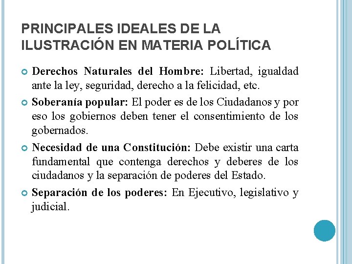 PRINCIPALES IDEALES DE LA ILUSTRACIÓN EN MATERIA POLÍTICA Derechos Naturales del Hombre: Libertad, igualdad