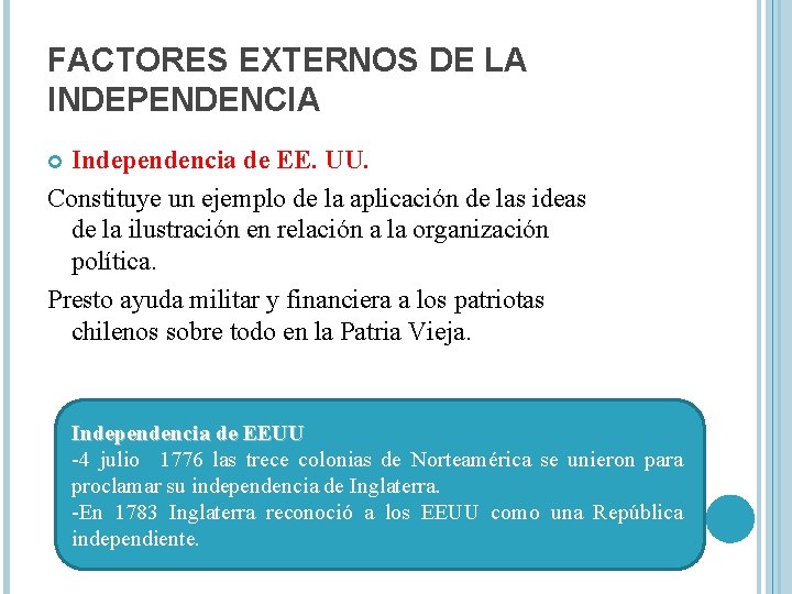 FACTORES EXTERNOS DE LA INDEPENDENCIA Independencia de EE. UU. Constituye un ejemplo de la