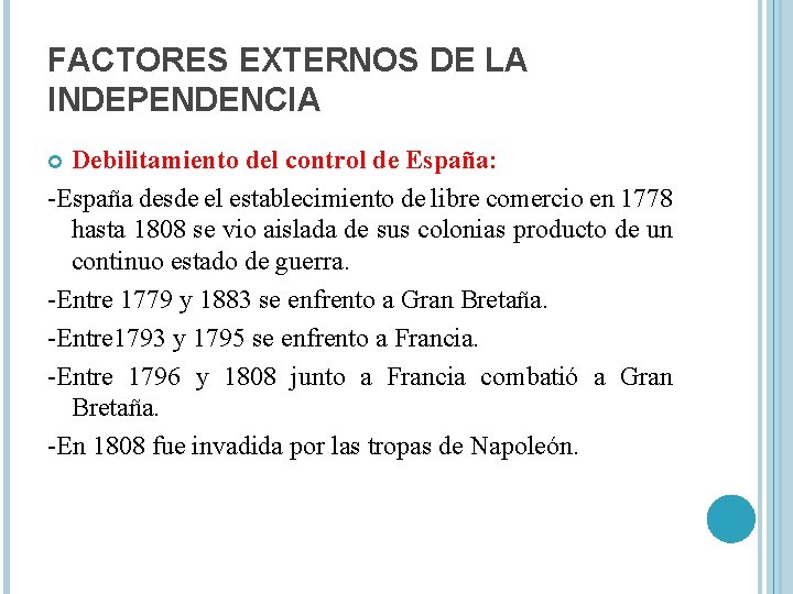 FACTORES EXTERNOS DE LA INDEPENDENCIA Debilitamiento del control de España: -España desde el establecimiento