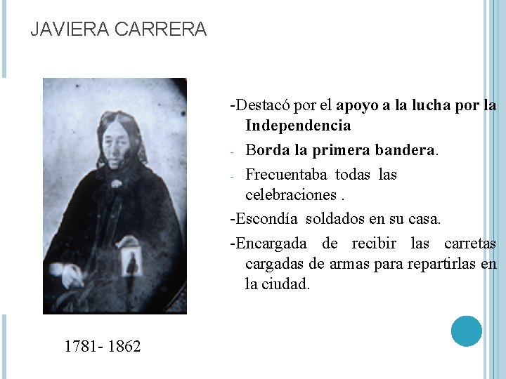 JAVIERA CARRERA 1781 - 1862 -Destacó por el apoyo a la lucha por la