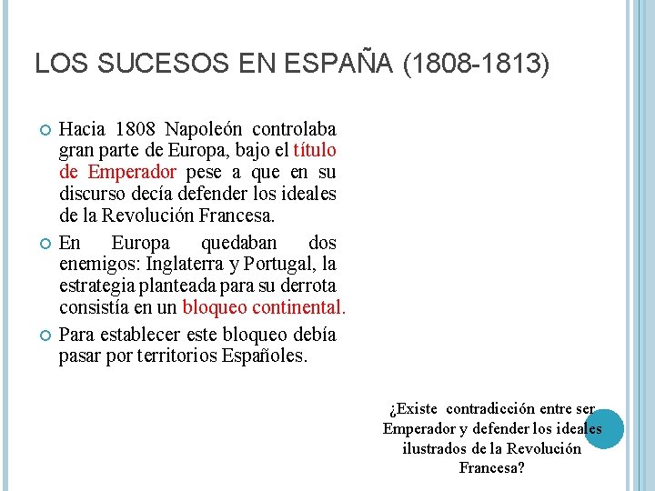 LOS SUCESOS EN ESPAÑA (1808 -1813) Hacia 1808 Napoleón controlaba gran parte de Europa,