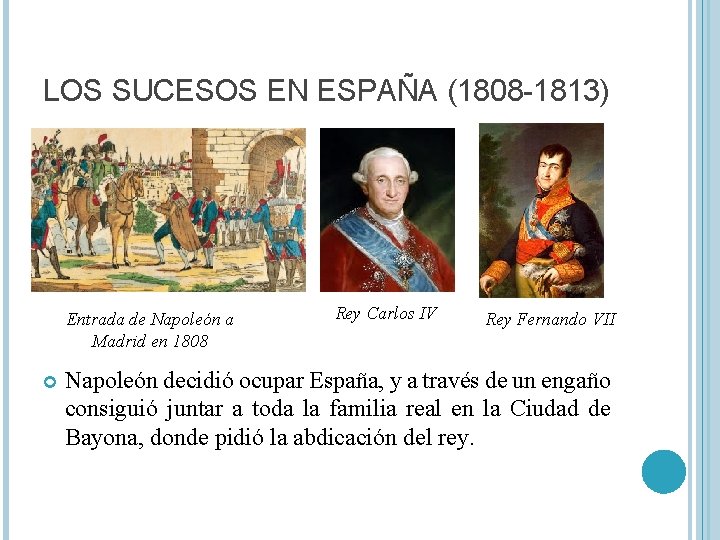 LOS SUCESOS EN ESPAÑA (1808 -1813) Entrada de Napoleón a Madrid en 1808 Rey