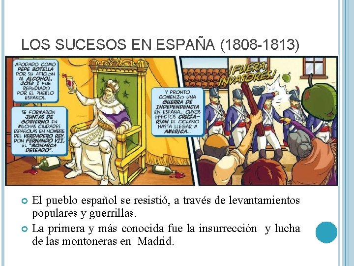 LOS SUCESOS EN ESPAÑA (1808 -1813) El pueblo español se resistió, a través de